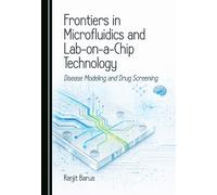 Frontiers in Microfluidics and Lab-on-a-Chip Technology: Disease Modeling and Drug Screening