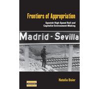 Frontiers of Appropriation: Spanish High-Speed Rail and Capitalist Environment-Making