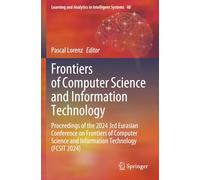 Frontiers of Computer Science and Information Technology: Proceedings of the 2024 3rd Eurasian Conference on Frontiers of Computer Science and Information Technology (FCSIT 2024)