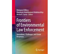 Frontiers of Environmental Law Enforcement: Innovations, Challenges, and Global Responses