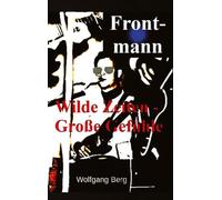 Frontmann: Wilde Zeiten - Große Gefühle