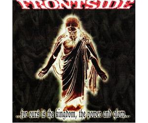 Frontside - For Out Is The Kingdom Power & Glory