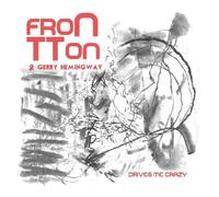 FronTTon Drives Me Crazy (feat. Gerry Hemingway) (CD)