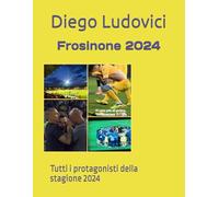 Frosinone 2024: Tutti i protagonisti della stagione 2024