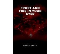 Frost and Fire in Your Eyes