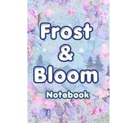 Frost & Bloom Notebook: 120 Page Lined Journal in 6x9 Size for Daily Writing, Notes, and Planning
