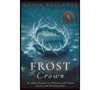 Frost Crown: An Alpha Omegaverse Romance with Taboo Erotica and Breeding Kink