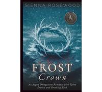 Frost Crown: An Alpha Omegaverse Romance with Taboo Erotica and Breeding Kink