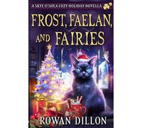 Frost, Faelan, and Fairies: A Skye O'Shea Holiday Paranormal Cozy Mystery