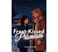 Frost-Kissed Promises: A Sapphic Winter Romance Short Story of Love, Healing, and Second Chances