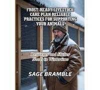 FROST-READY LIVESTOCK CARE PLAN RELIABLE PRACTICES FOR SUPPORTING YOUR ANIMALS: Resilience and Shelter Needs in Wintertime