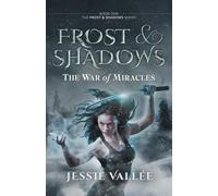 Frost & Shadows: The War of Miracles: 1