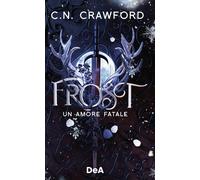 Frost. Un amore fatale - Crawford C.N.
