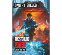 Frostbound Power (Living Ice Book 9): A Portal Progression Fantasy Series