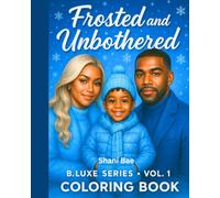 Frosted & Unbothered Subtitle: 35 Cozy Winter Scenes of Family, Love, and Calm coloring book: A Luxury Coloring Experience