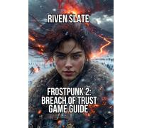 Frostpunk 2: Breach of Trust Game Guide: Resource Optimization And Advanced Tactics for Hardest Difficulties