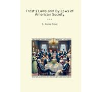 Frost's Laws and By-Laws of American Society