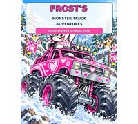 Frost's Monster Truck Adventures: A Girl Power Coloring Book