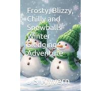 Frosty, Blizzy, Chilly and Snowballs Winter Sledging Adventure