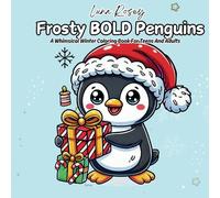Frosty Bold Penguins, A Whimsical Winter Coloring Book For Teens And Adults