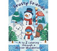❄️ Frosty Friends: A to Z Winter Alphabet Coloring Book for Preschoolers ❄️: Fun and Educational Winter Themed ABC Activities Featuring Cute Animals, Snowy Scenes, and Seasonal Vocabulary for Ages 2-8