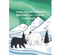Frosty Friends: Ice Bear and Black Bear - A Winter Colouring Book