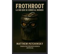 Frothroot: La sed que devoró al mundo
