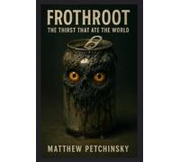 Frothroot: The Thirst That Ate the World