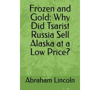 Frozen and Gold: Why Did Tsarist Russia Sell Alaska at a Low Price?