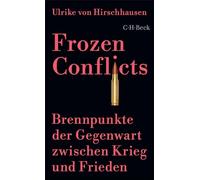 Frozen Conflicts: Brennpunkte der Gegenwart zwischen Krieg und Frieden: 6597