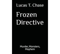 Frozen Directive: Inspired by an Original Tabletop RPG Campaign of Sci-Fi Horror, Military Action, and Squad Sarcasm