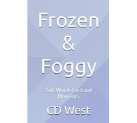 Frozen & Foggy: Soft Words For Loud Moments