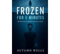 Frozen for 8 Minutes: A chilling YA paranormal suspense about time, fate, and sibling love