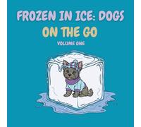 Frozen in Ice: Dogs: On the Go