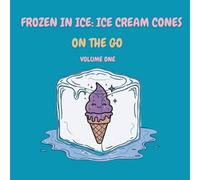 Frozen in Ice: Ice Cream Cones: On the Go