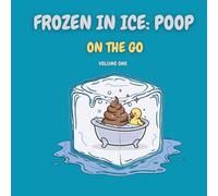 Frozen in Ice: Poop: On the Go