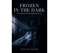 Frozen in the Dark: Unraveling the Sleep Paralysis Phenomenon