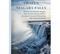 Frozen Niagara Falls: Witness the Majestic Niagara Falls Transformed by Winter, Encased in Ice and Shimmering with Frozen Splendor