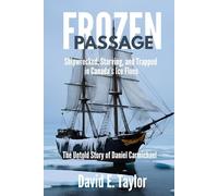 Frozen Passage: Shipwrecked, Starving, and Trapped in Canada’s Ice Floes- The Untold Story of Daniel Carmichael