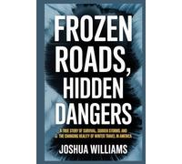 Frozen Roads, Hidden Dangers: A True Story of Survival, Sudden Storms, and the Changing Reality of Winter Travel in America