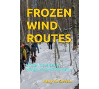 FROZEN WIND ROUTES: Winter Traverses of Mongolia’s Altai Mountains