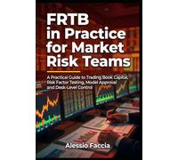 FRTB in Practice for Market Risk Teams: A Practical Guide to Trading Book Capital, Risk Factor Testing, Model Approval and Desk-Level Control