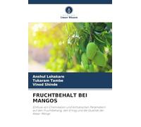 FRUCHTBEHALT BEI MANGOS: Einfluss von Chemikalien und klimatischen Parametern auf den Fruchtbehang, den Ertrag und die Qualität der Kesar-Mango