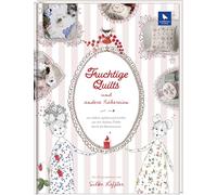 Fruchtige Quilts & andere Nähereien: wir nähen, quilten und sticken uns durch die Beerensaison mit Andrea Flebbe