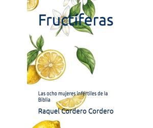 Fructíferas: Las ocho mujeres infértiles de la Biblia