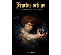 FRUCTUS VETITUS: LA CONSPIRACIÓN DEL LINAJE NEPHILIM
