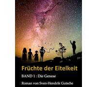 Früchte der Eitelkeit: Die Genese