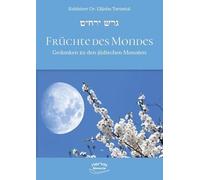 Früchte des Mondes.: Gedanken zu den jüdischen Monaten. Zuversicht und Hoffnung mit jüdischer Spiritualität. Ein Rabbiner-Kommentar im Rhythmus des jüdischen Kalenders