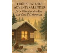 Frühaufsteher Adventskalender - In 5 Minuten leichter aus dem Bett kommen: 24 Tage voller Morgenrituale, Motivation & Energie für einen kraftvollen Start in den Tag
