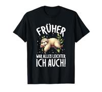 Früher War Alles leichte ICH Auch Bradipo Humor Maglietta
